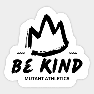 Be Kind Mutant Athletics Sticker